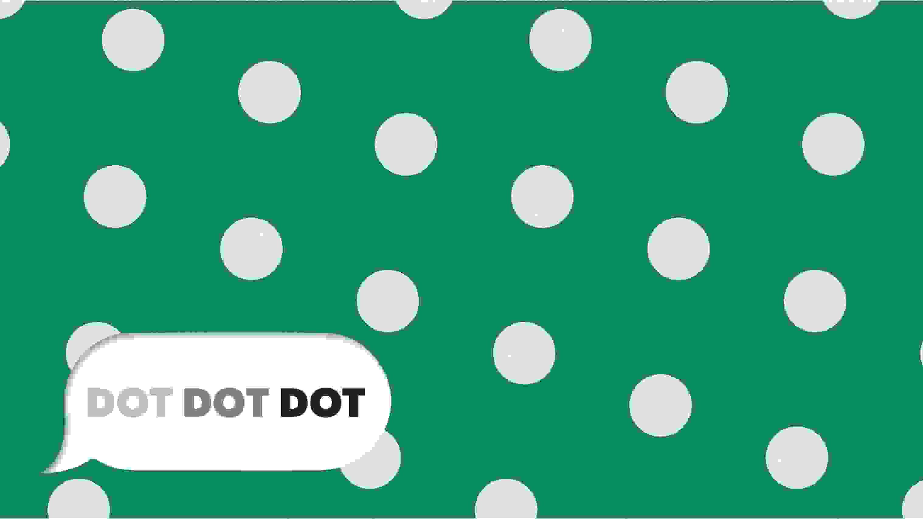 Logo of the Dot Dot Dot exhibition spelling out the name of the show in three shades of gray, starting from light to dark. The logo is inside a speech bubble in the lower left corner of the image, reminiscent of the appearance of text conversations. Behind the logo is a green background with off-white polka dots in a diagonal grid pattern.