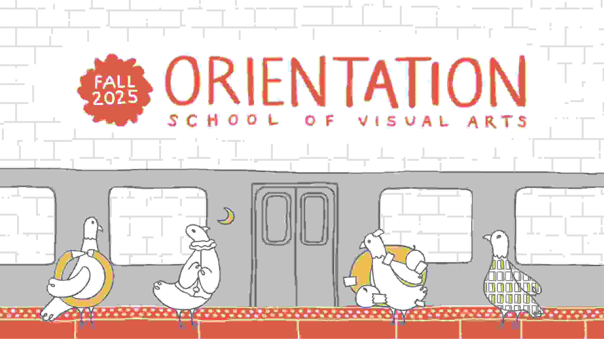 A hand-drawn brick background with the text "Fall 2025: ORIENTATION, School of Visual Arts". Below is a loose drawing of the interior of a subway car with four cartoon pigeons standing inside.