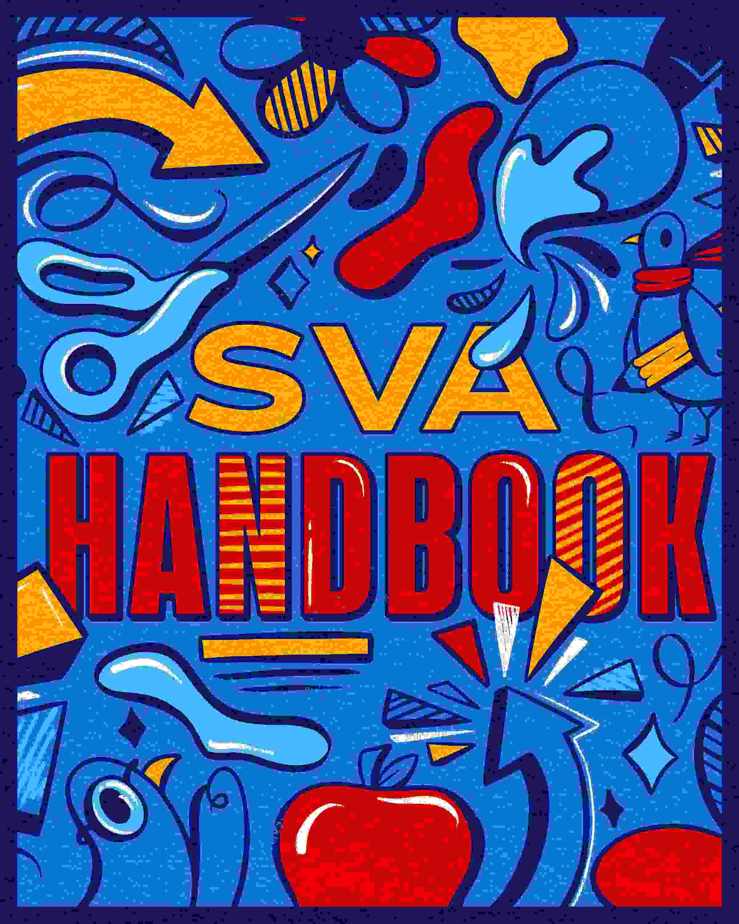 Whimsical design of abstract school objects such as scissors, brushes and paint splotches surrounding text that reads “SVA HANDBOOK” in orange and red capital letters. Background color is primarily cornflower blue.