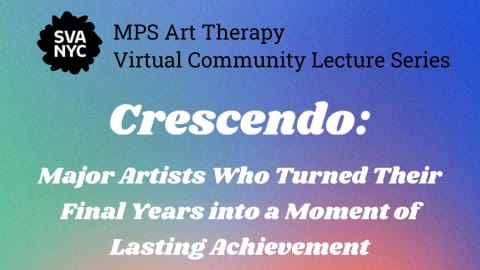 Gradient with pastels colors in the background. In front it reads "MPS Art Therapy Virtual Community Lecture Series; Crescendo:  On Major Artists Who Turned Their Final Years into a Moment of Lasting Achievement; with Time Magazine Art Critic, Richard Lacayo; Facilitated by Val Sereno, MA, ATR-BC, LCAT; Friday, February 24th 6-7:30