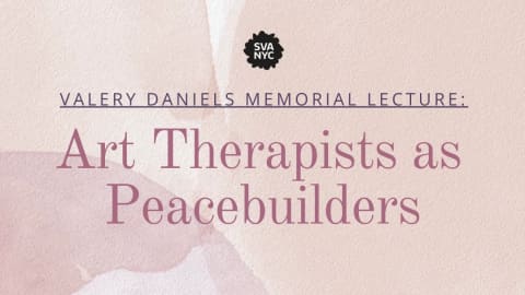Light violet watercolor background. In front of it is the SVA logo and the following text: "Valery Daniels Memorial Lecture: Art Therapists as Peacebuilders"
