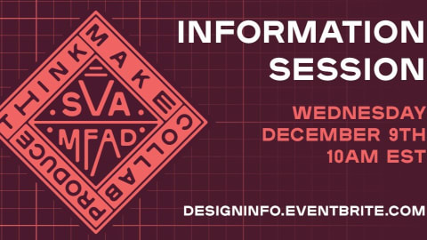Graphic for SVA MFA Design Information Session, December 9 2020 at 10:00am