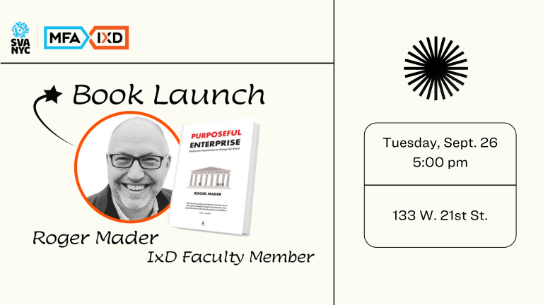 Book Launch Roger Mader IxD faculty member, Tuesday Sept. 26th at 5:00 pm. 133 W. 21st Street. Author photo of Roger alongside book image.