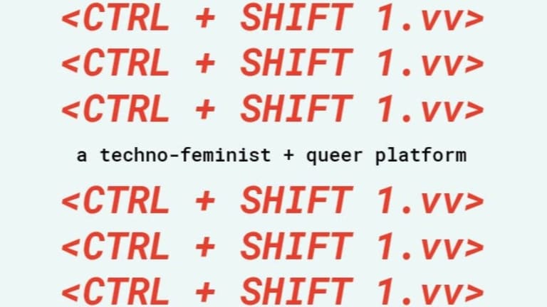 "CTRL + SHIFT 1.vv" written 11 times down the graphic. It also reads "a techno-feminist + queer platform"