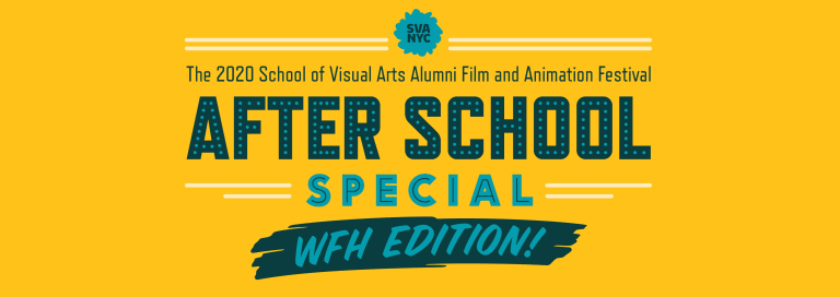 A yellow After School Special poster with, "The 2020 School of Visual Arts Alumni Film and Animation Festival: After School Special WFH Edition," written on it