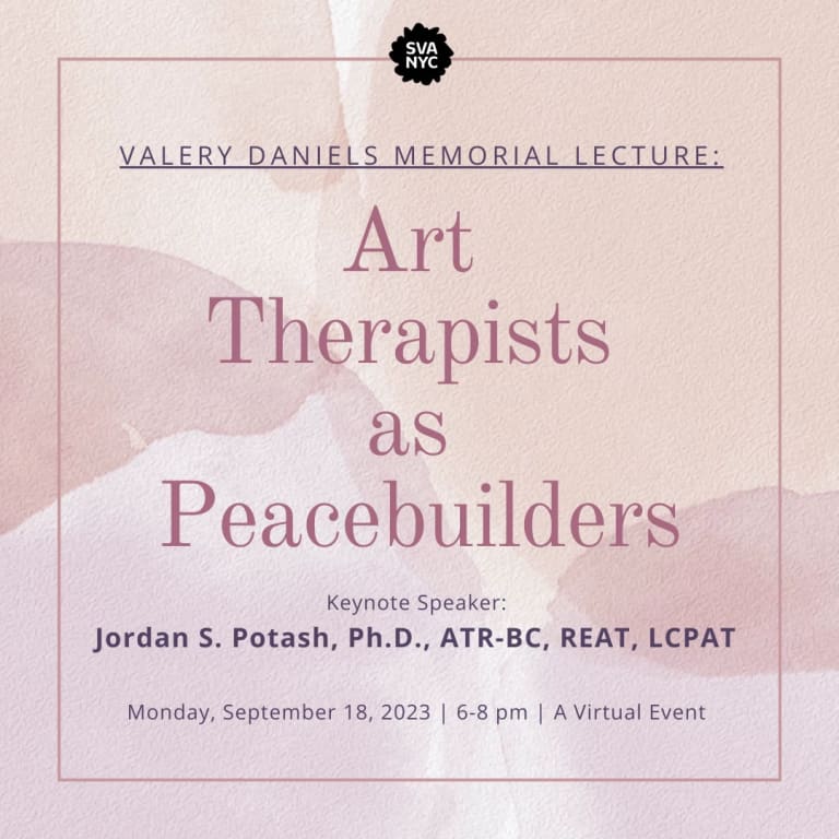Light violet watercolor background. In front of it is the SVA logo and the following text: "Valery Daniels Memorial Lecture: Art Therapists as Peacebuilders, Keynote Speaker: Jordan S. Potash, Ph.D., ATR-BC, REAT, LCPAT, Monday, September 18th 6-8 pm | A Virtual Event"