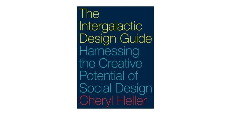 Cheryl Heller's book, "The Intergalactic Design Guide"