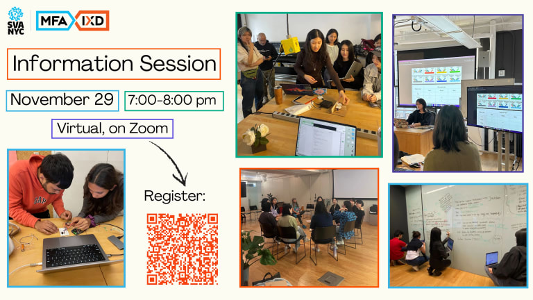MFA Interaction Design Information Session. November 29th from 7:00 to 8:00 pm. Virtual. Register on Zoom. 