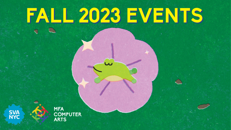 A green frog sleeps within a purple flower on a bed of green grass with text above stating Fall 2023 Events and the SVA and MFA Computer Arts logo in the bottom left corner.