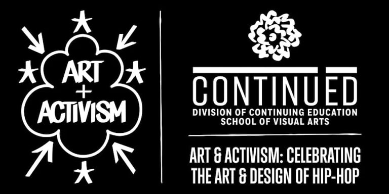 Black and white graphic that reads "Art & Activism" in a cloud shape on the left with the SVA logo about the words "continu ed"  and "Art & Activism: Celebrating the Art & Design of Hip-Hop" on the right