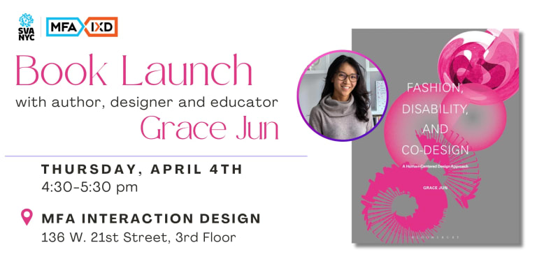 Graphic with book cover image and photo of author Grace Jun. Text: Book Launch with Grace Jun. Thursday, April 4th, 4:30-5:30 pm. MFA Interaction Design 136 W. 21st Street 3rd floor, NYC.