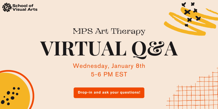 SVA MPS Art Therapy Virtual Q&A Session - Wednesday, January 8th; 5-6pm EST