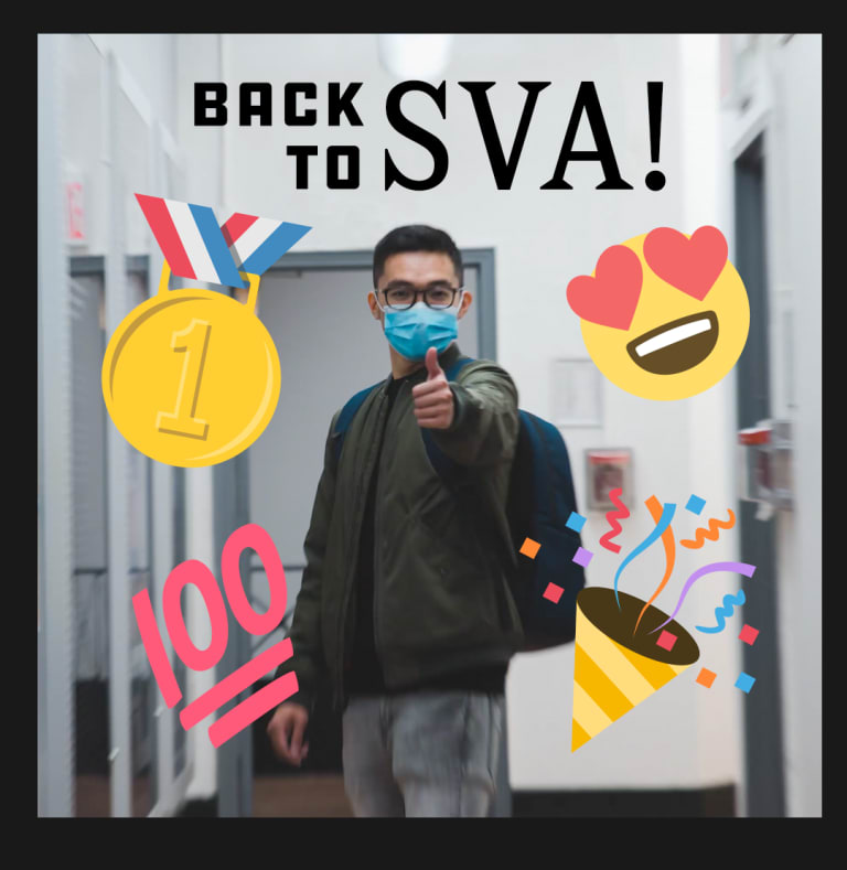 An SVA student wearing a face mask and a backpack stands in a hallway and gives a thumbs up to the camera. The photo is overlaid with the words "Back to SVA" and emojis of a first place medal, a heart-eyes smiley face, a "100" and confetti.