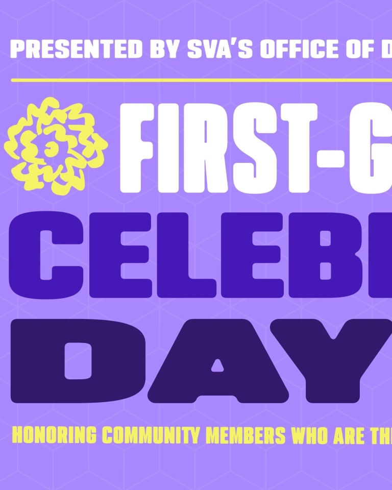 Purple graphic that says: "Presented by SVA's Office of Diversity, Equity, and Inclusivity: First-Generation Celebration Day! Nov. 8; Honoring community members who are the first in their family to graduate college.""