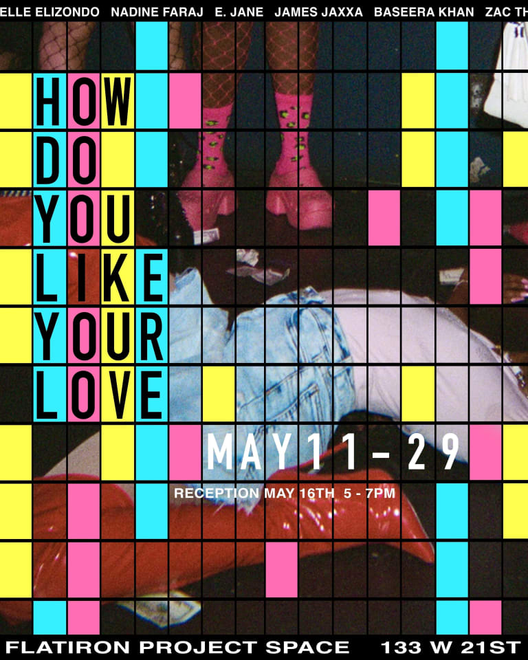 Exhibition "How Do You Like Your Love" May 11-29 at the SVA Flatiron Project Space.