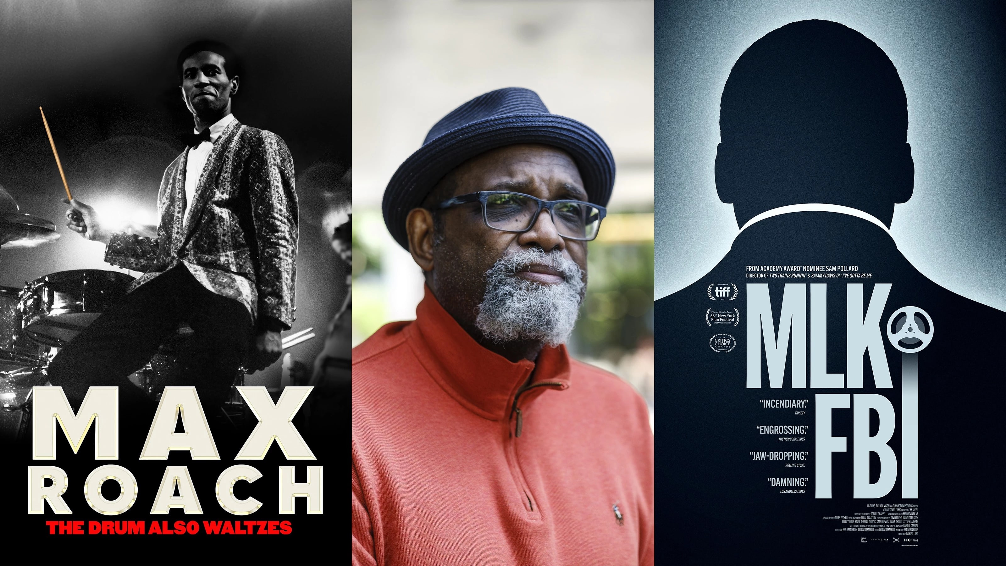 Left Image: Max Roach: The Drum Also Waltzes by Sam Pollard and Ben Shapiro, Film Poster. Middle Image: Portrait of Sam Pollard, Courtesy Of Magnolia Pictures Right Image: MLK/FBI by Sam Pollard, Film Poster