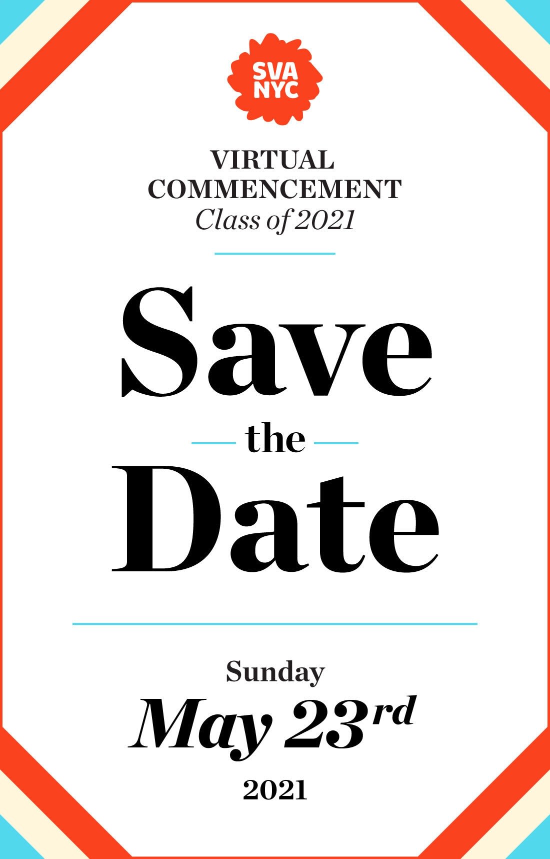 Save the Date for SVA's Virtual 2021 Commencement ceremony on Sunday, May 23.