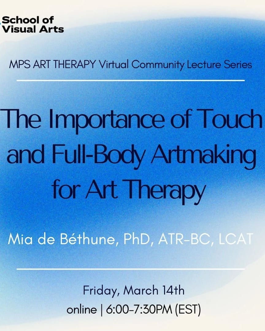 Information flyer in blue, white, and black with the text "Community Lecture Series: The Importance of Touch and Full-Body Artmaking for Art Therapy , March 14th, 6:00 - 7:30pm""