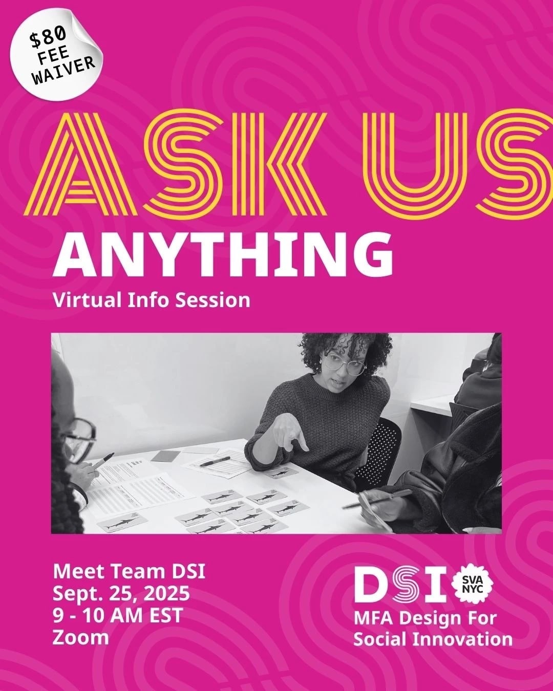Pink background at top writing "ASK US Anything Virtual Info Session" with round white sticker "$80 fee waiver". Black and white text of student asking question.