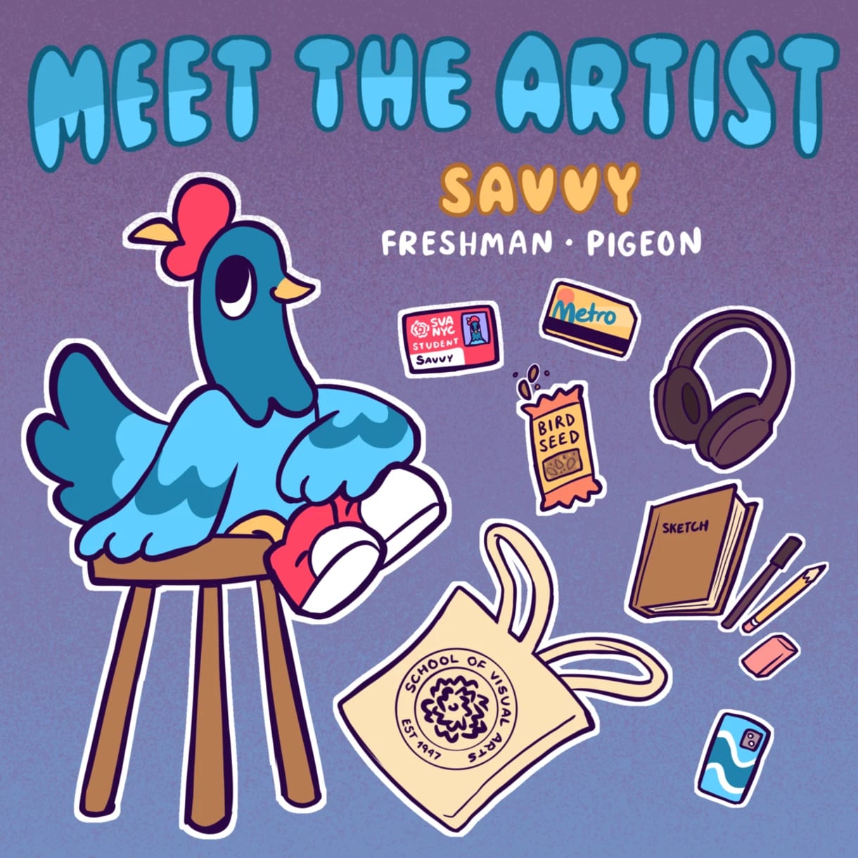 A graphic of a Savvy the SVA mascot sitting on a stool next to their SVA ID, metrocard, bird seed bar, headphones, sketchbook, writing utensils, phone, and tote bag.